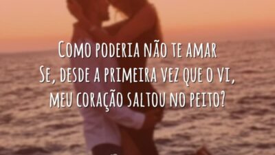 Como poderia não te amar?