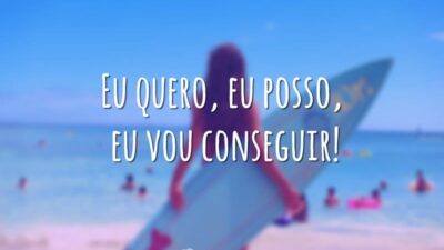 Eu quero, eu posso, eu vou conseguir!