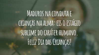 Maduros na conduta e crianças na alma: eis o estágio sublime do&hellip;