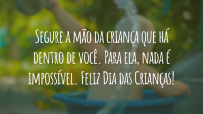 Segure a mão da criança que há dentro de você. Para ela,&hellip;