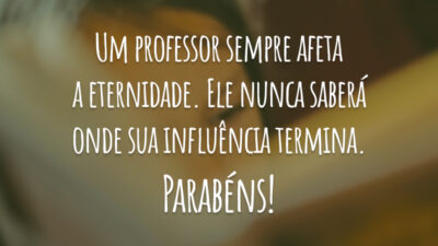 Um professor sempre afeta