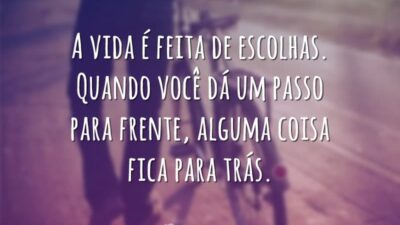 A vida é feita de escolhas. Quando você dá um passo para&hellip;