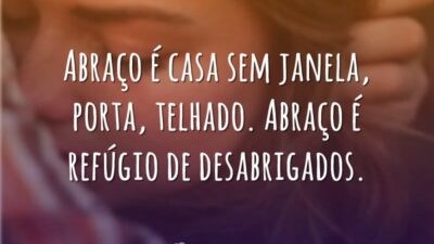 Abraço é casa sem janela