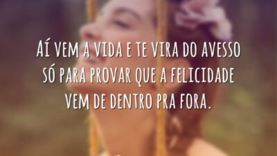 Aí vem a vida e te vira do avesso só para provar&hellip;