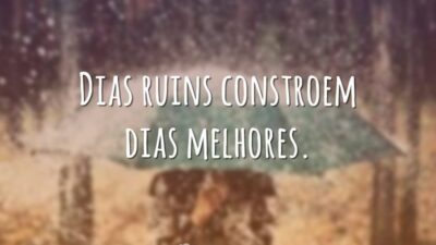 Dias ruins são necessários