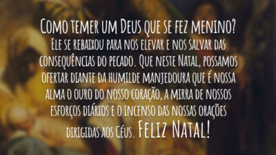 Como temer um Deus que se fez menino?