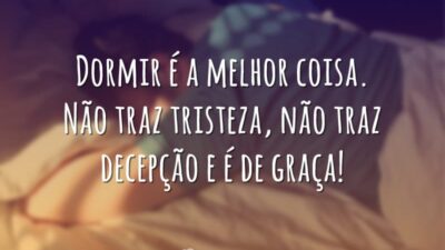 Dormir é a melhor coisa. Não traz tristeza, não traz decepção e&hellip;
