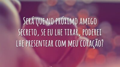 Será que no próximo amigo secreto, se eu lhe tirar, poderei lhe&hellip;