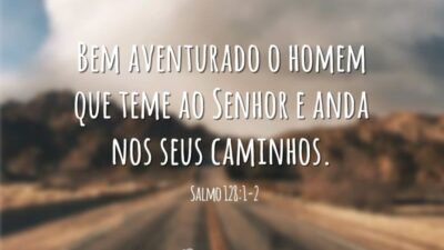 Bem aventurado o homem que teme ao Senhor e anda nos seus&hellip;