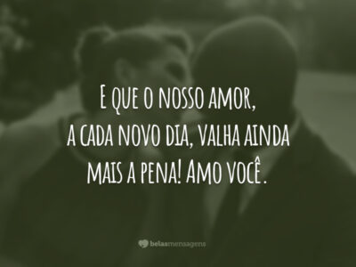 E que o nosso amor…