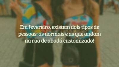 Em fevereiro, existem dois tipos de pessoas: as normais e as que&hellip;