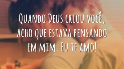 Quando Deus criou você, acho que estava pensando em mim. Eu te&hellip;