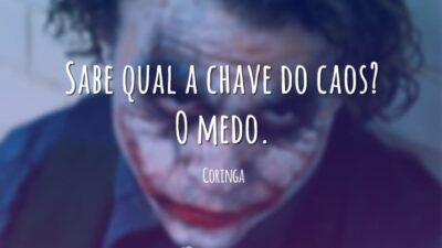 Sabe qual a chave do caos? O medo.
