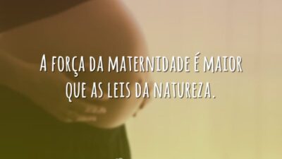 A força da maternidade é maior que as leis da natureza.
