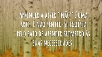 Aprender a dizer ‘’não’’ é uma arte. É não sentir-se egoísta pelo&hellip;