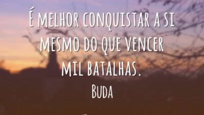 É melhor conquistar a si mesmo do que vencer mil batalhas.