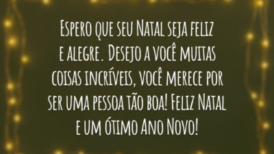 Espero que seu Natal seja feliz e alegre. Desejo a você muitas&hellip;
