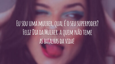 Eu sou uma mulher, qual é o seu superpoder?