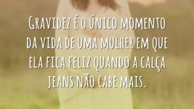Gravidez é o único momento da vida de uma mulher em que&hellip;