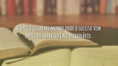 O único lugar no mundo onde o sucesso vem antes do trabalho&hellip;