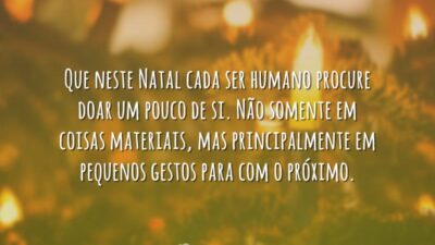 Que neste Natal cada ser humano procure doar um pouco de si.&hellip;
