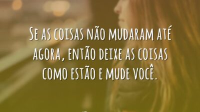 Se as coisas não mudaram até agora, então deixe as coisas como&hellip;