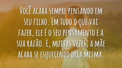 Você acaba sempre pensando em seu filho. Em tudo o que vai&hellip;