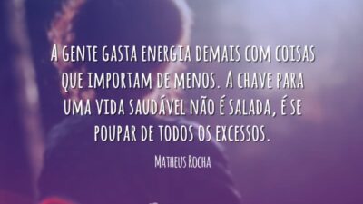 A gente gasta energia demais com coisas que importam de menos. A&hellip;