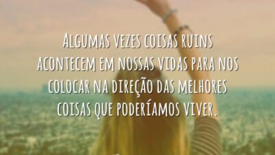 Algumas vezes coisas ruins acontecem em nossas vidas para nos colocar na&hellip;