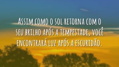 Assim como o sol retorna com o seu brilho após a tempestade,&hellip;