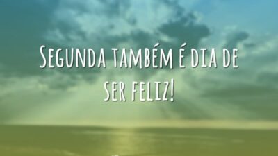 É dia de ser feliz