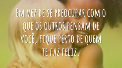 Em vez de se preocupar com o que os outros pensam de&hellip;
