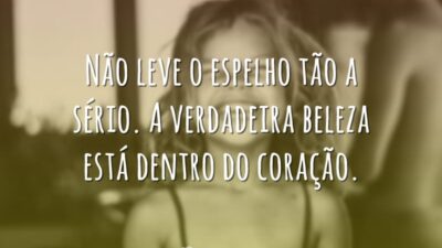Não leve o espelho tão a sério. A verdadeira beleza está dentro&hellip;