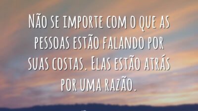 Não se importe com o que as pessoas estão falando por suas&hellip;