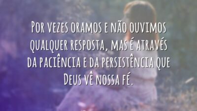 Por vezes oramos e não ouvimos qualquer resposta, mas é através da&hellip;