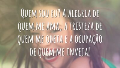 Quem sou eu? A alegria de quem me ama, a tristeza de&hellip;