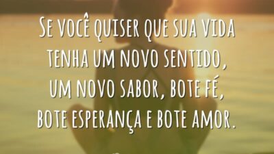 Se você quiser que sua vida tenha um novo sentido, um novo&hellip;