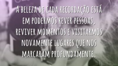 A beleza de cada recordação está em podermos rever pessoas, reviver momentos&hellip;