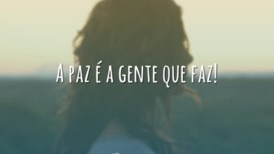 A paz é a gente que faz!