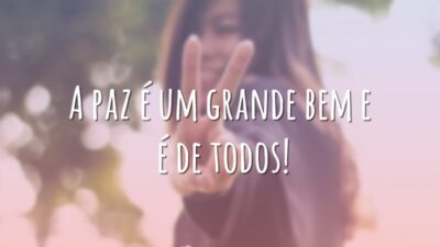 A paz é um grande bem e é de todos!