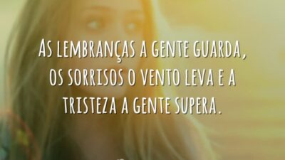 As lembranças a gente guarda, os sorrisos o vento leva e a&hellip;