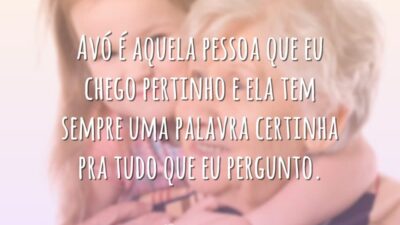 Avó é aquela pessoa que eu chego pertinho e ela tem sempre&hellip;