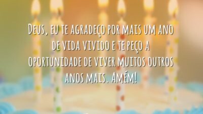 Deus, eu te agradeço por mais um ano de vida vivido e&hellip;