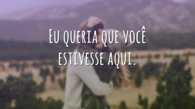 Eu queria que você estivesse aqui.