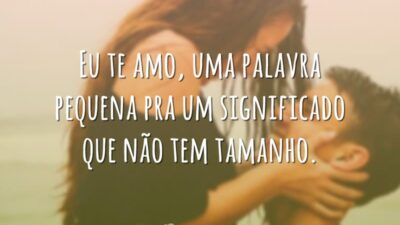 Eu te amo, uma palavra pequena pra um significado que não tem&hellip;