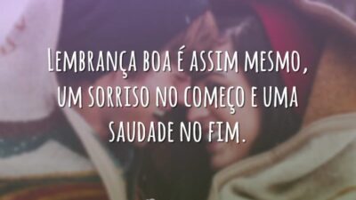 Lembrança boa é assim mesmo, um sorriso no começo e uma saudade&hellip;