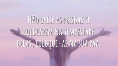 Não deixe as pessoas te colocarem na tempestade delas, coloque-as na sua&hellip;