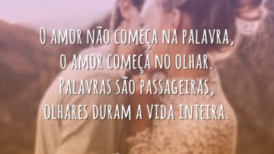 O amor não começa na palavra, o amor começa no olhar. Palavras&hellip;