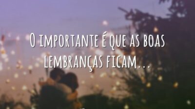 O importante é que as boas lembranças ficam...