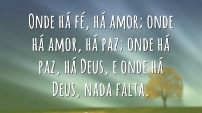 Onde há fé, há amor; onde há amor, há paz; onde há&hellip;
